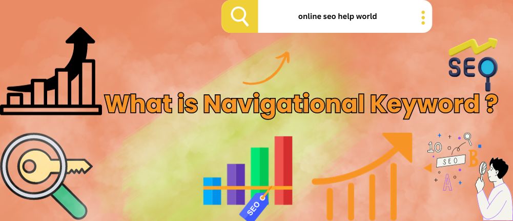 What is Navigational Keyword ?